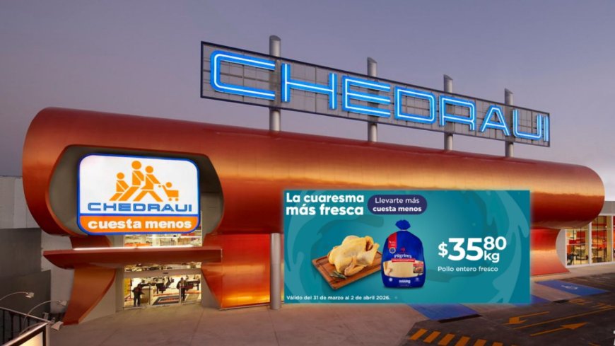 Aprovecha las Ofertas de Chedraui para la Semana Santa