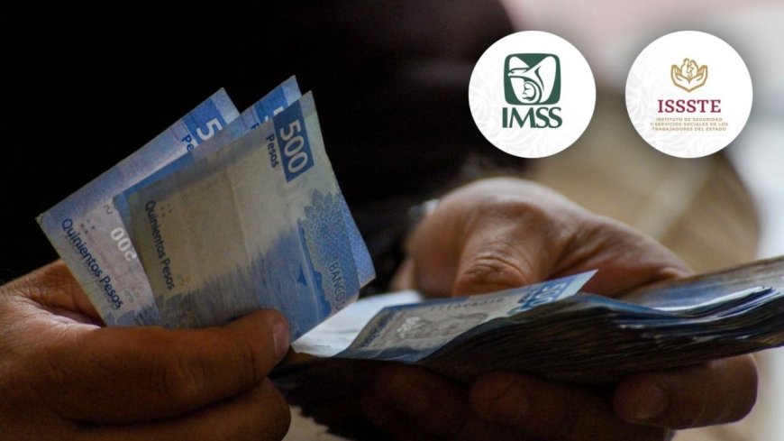 Pensión IMSS e ISSSTE: Lo que necesitas saber para abril de 2026