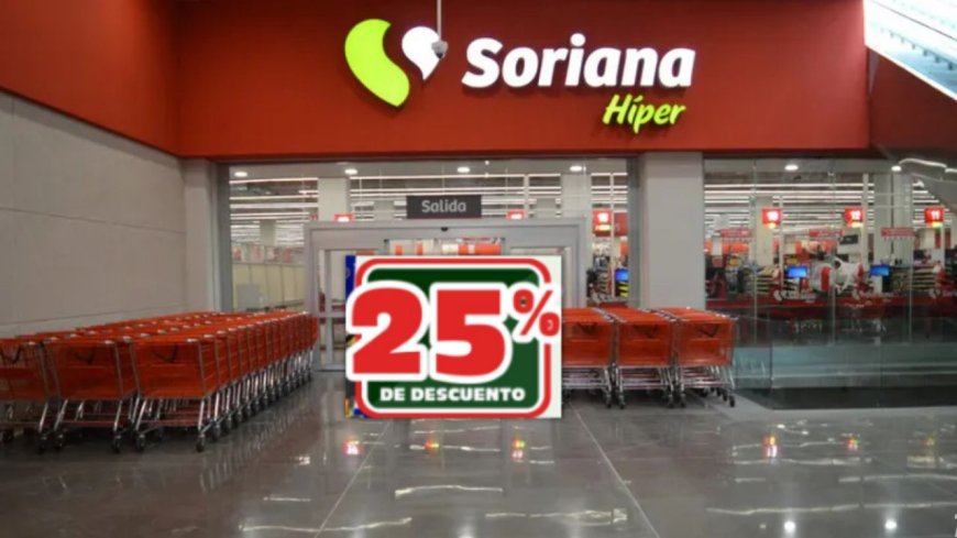 Aprovecha el 25% de descuento de Soriana en productos selectos