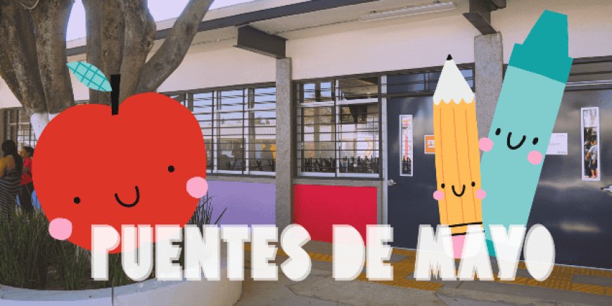 Puentes de mayo: un respiro necesario para estudiantes y padres