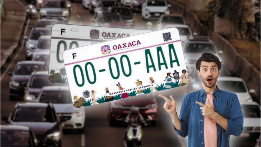 Todo lo que necesitas saber para renovar tus placas en Oaxaca en 2026