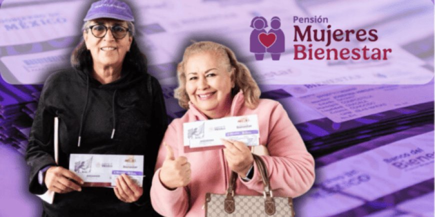 Pensión Mujeres Bienestar: Fechas de pago mayo 2026 y su impacto social