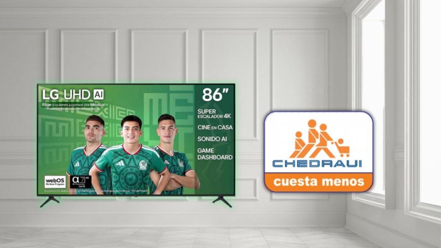 Chedraui lanza oferta irresistible: Smart TV LG de 86 pulgadas a precio de regalo