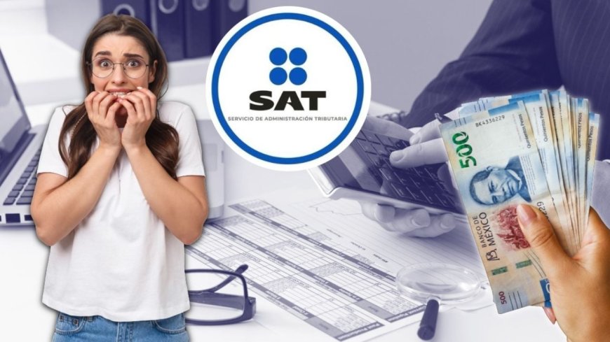 Multas del SAT: ¿Cuánto pagarás si no presentaste tu declaración anual?