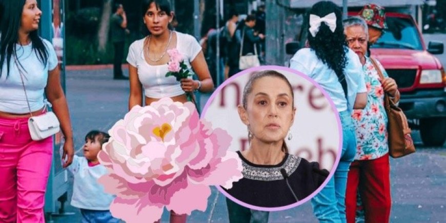 Claudia Sheinbaum: Un homenaje sincero a las madres mexicanas en su día