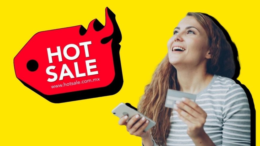 Hot Sale 2026: Todo lo que necesitas saber sobre la temporada de descuentos en México