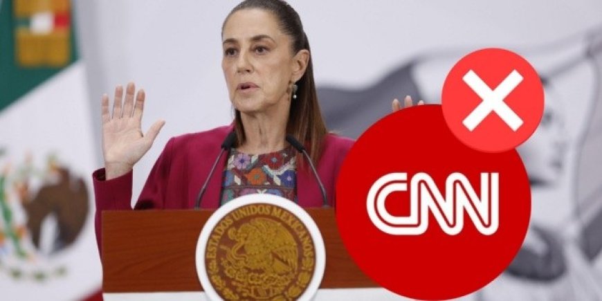 Sheinbaum desmiente a CNN y The New York Times: La verdad detrás de las ficciones