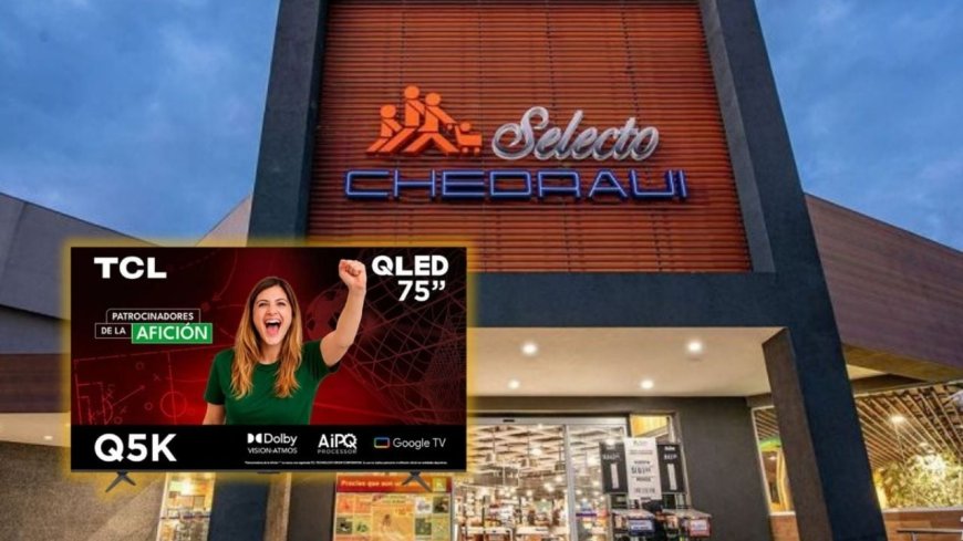 Chedraui sorprende con oferta de Smart TV TCL de 75 pulgadas a precio de regalo
